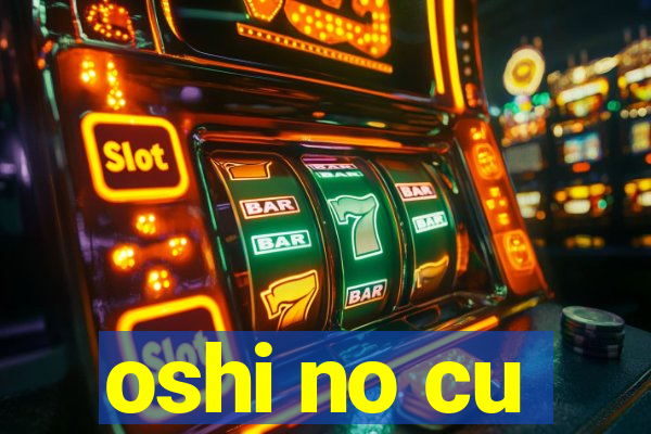 oshi no cu